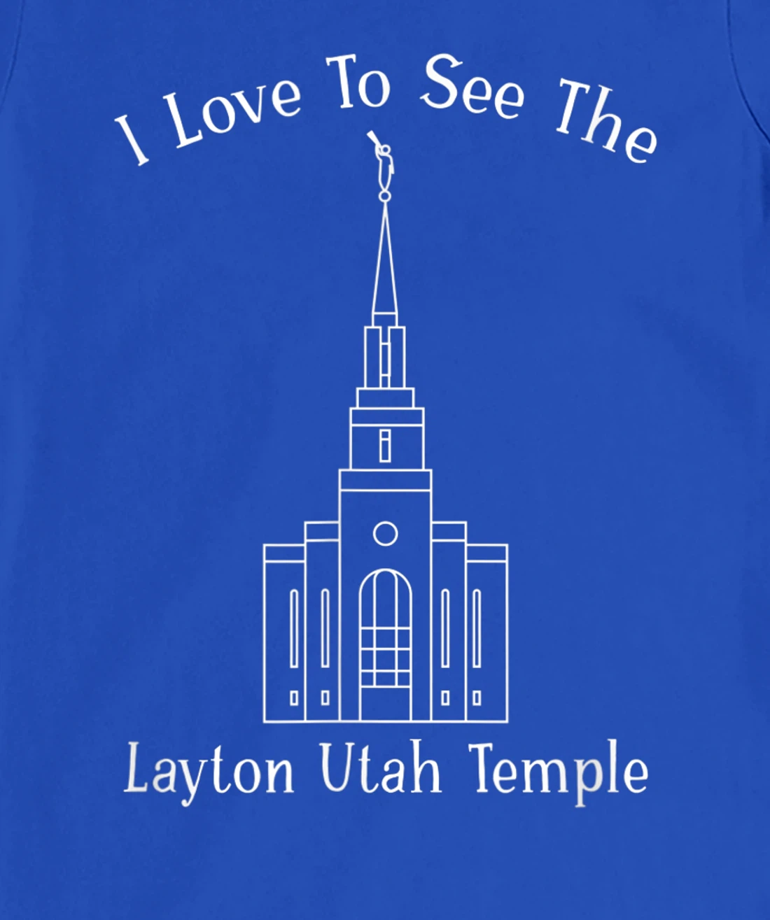 Layton Utah Temple, I love to see my temple, happy T-Shirt, Kid T-Shirt and Women T-Shirt