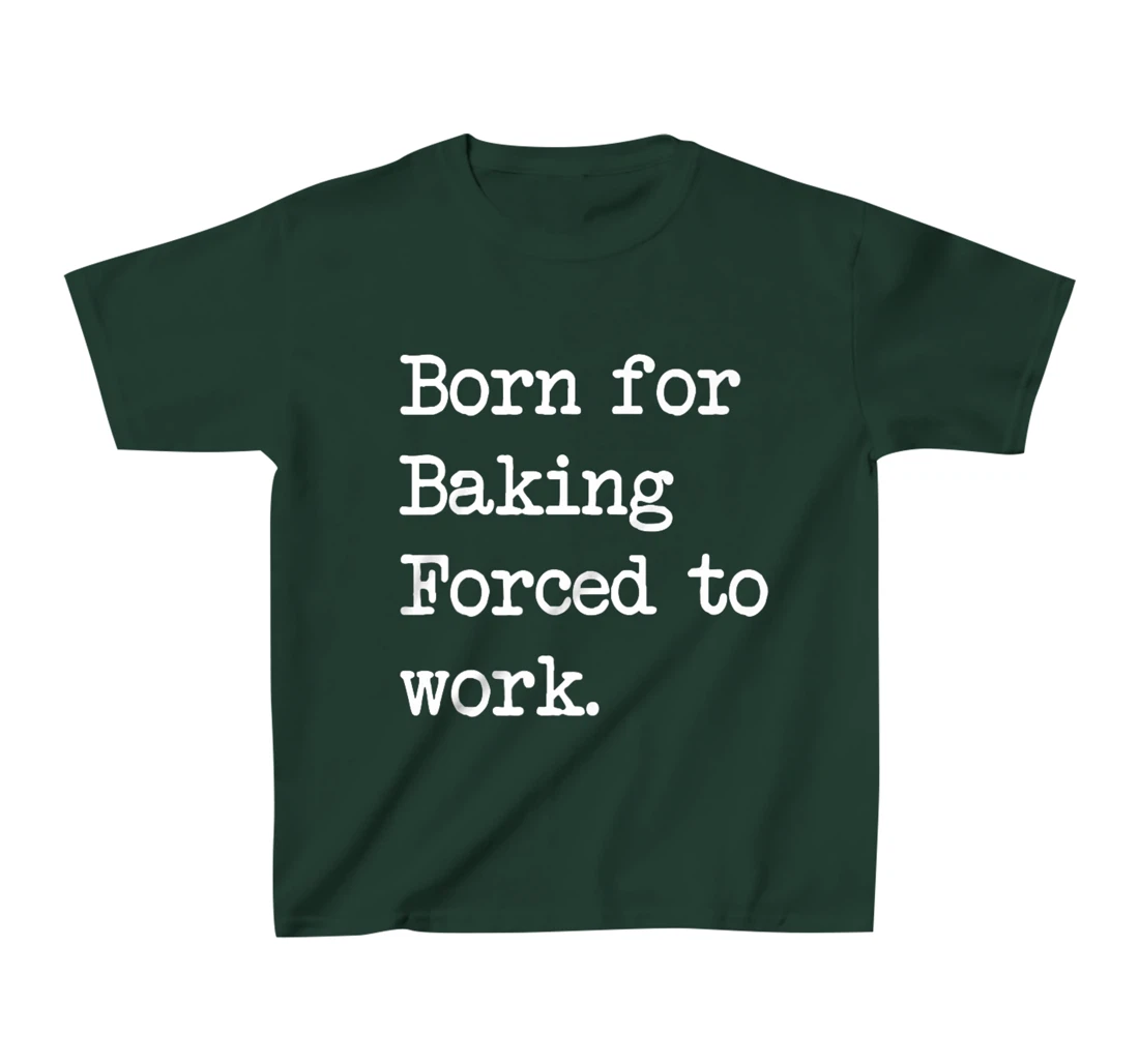 Born For Baking Pastry Sarcastic Minimalist T-Shirt, Kid T-Shirt and Women T-Shirt
