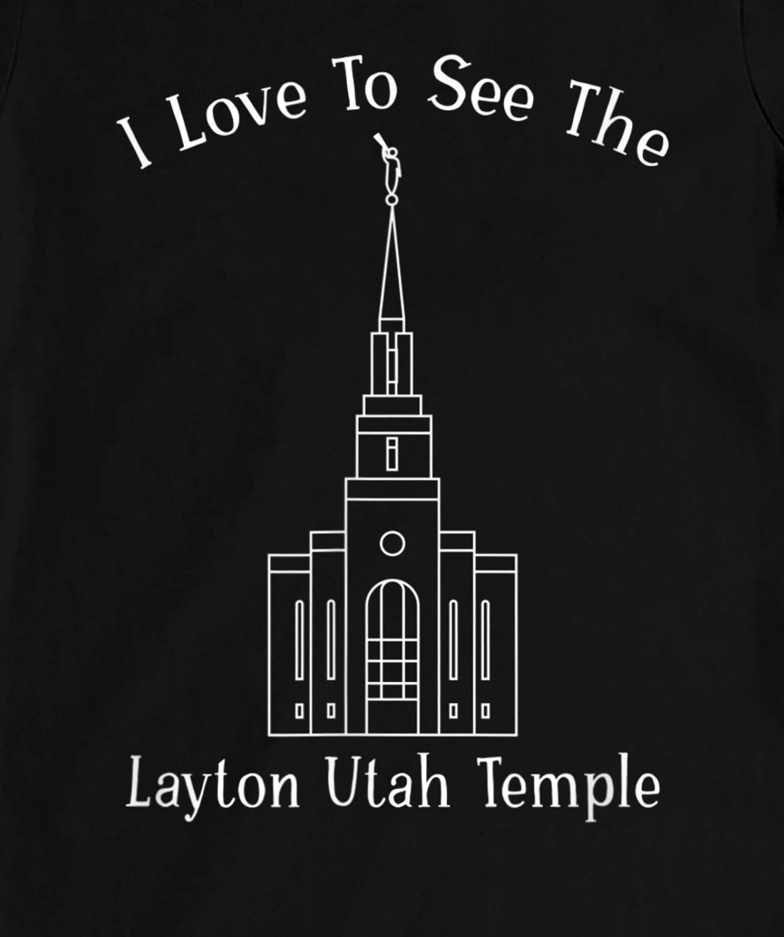 Layton Utah Temple, I love to see my temple, happy T-Shirt, Kid T-Shirt and Women T-Shirt