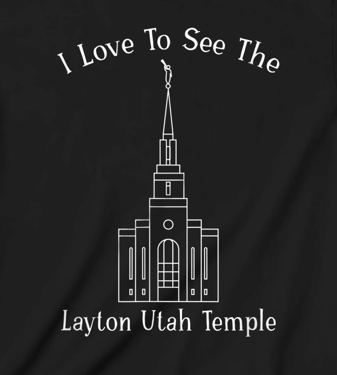 Layton Utah Temple, I love to see my temple, happy T-Shirt, Kid T-Shirt and Women T-Shirt