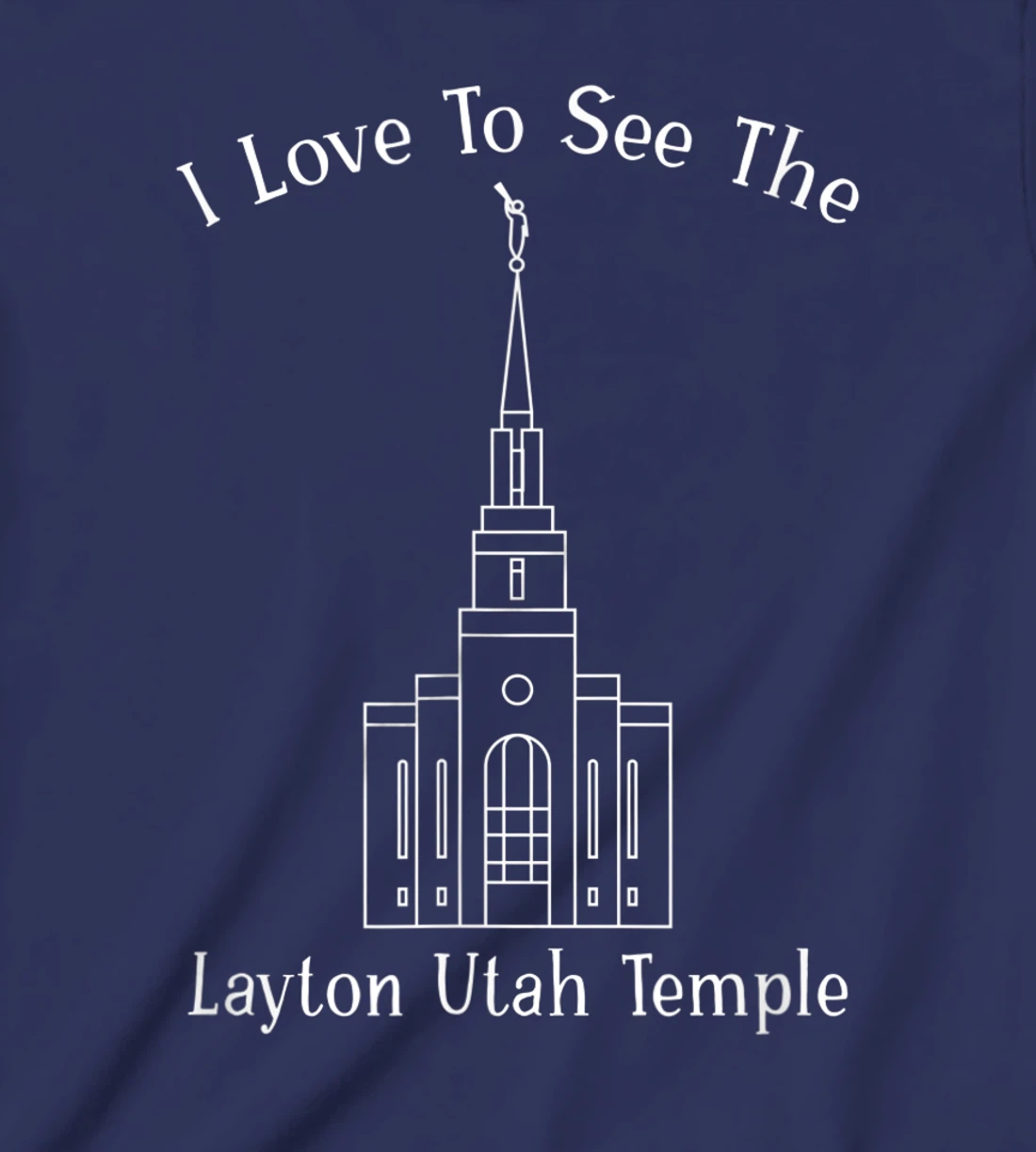 Layton Utah Temple, I love to see my temple, happy T-Shirt, Kid T-Shirt and Women T-Shirt