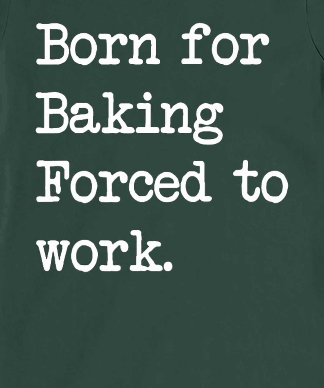 Born For Baking Pastry Sarcastic Minimalist T-Shirt, Kid T-Shirt and Women T-Shirt