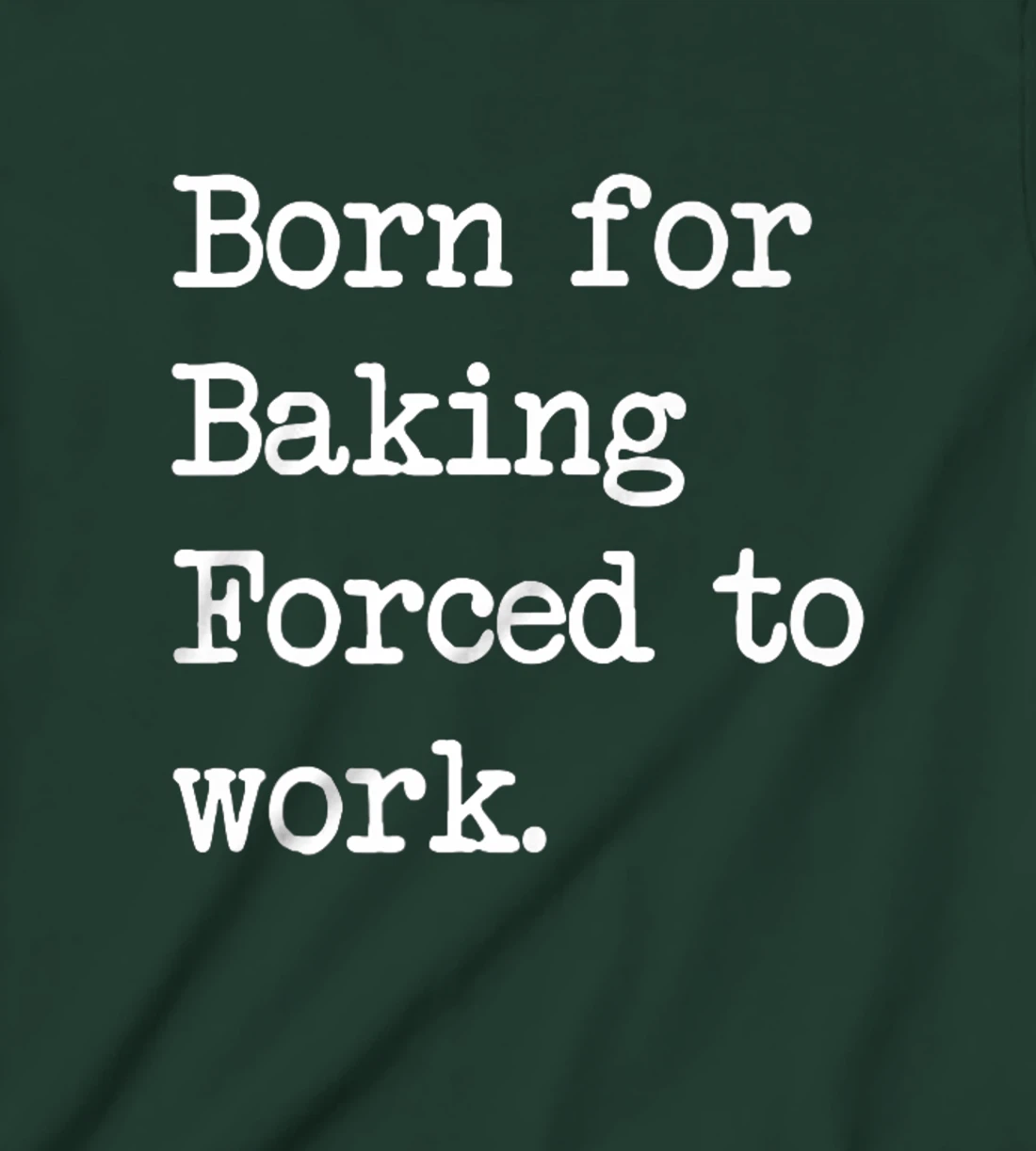Born For Baking Pastry Sarcastic Minimalist T-Shirt, Kid T-Shirt and Women T-Shirt
