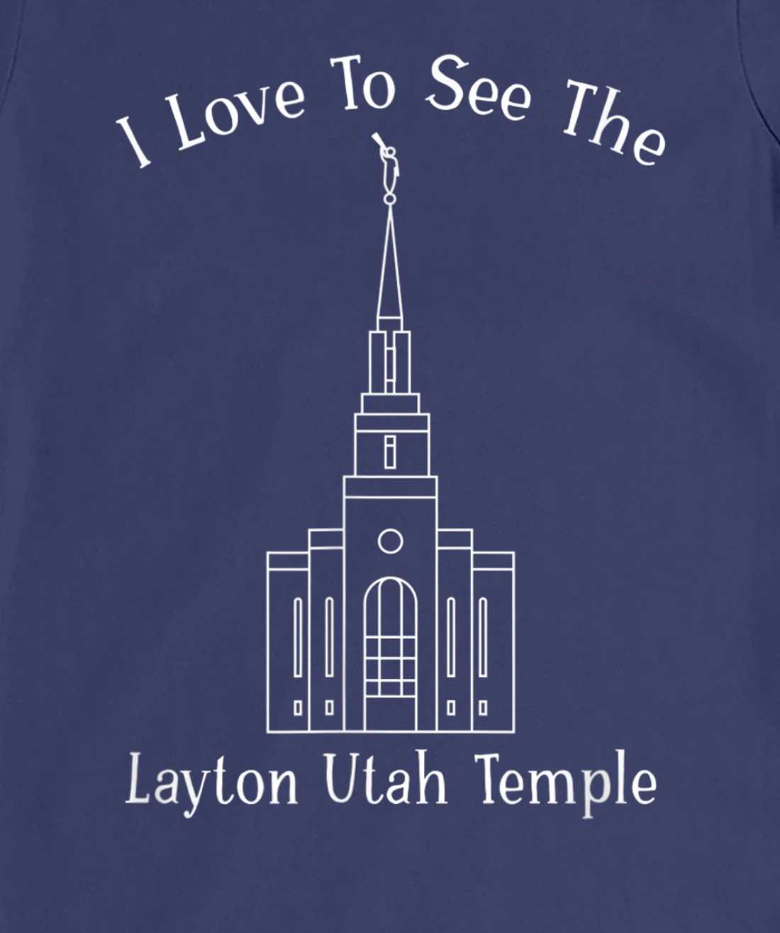 Layton Utah Temple, I love to see my temple, happy T-Shirt, Kid T-Shirt and Women T-Shirt