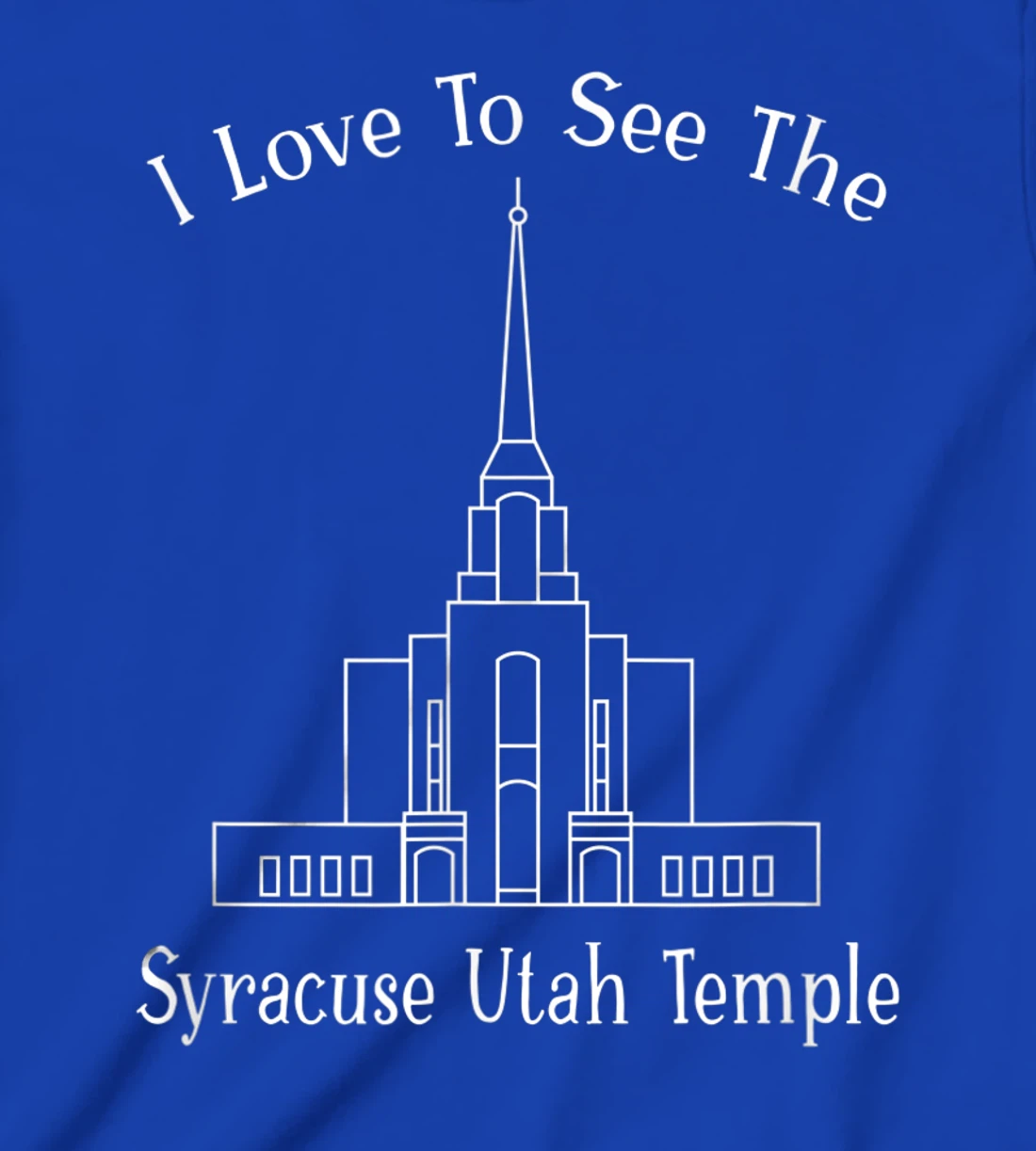 Syracuse Utah Temple, I love to see my temple, happy T-Shirt, Kid T-Shirt and Women T-Shirt