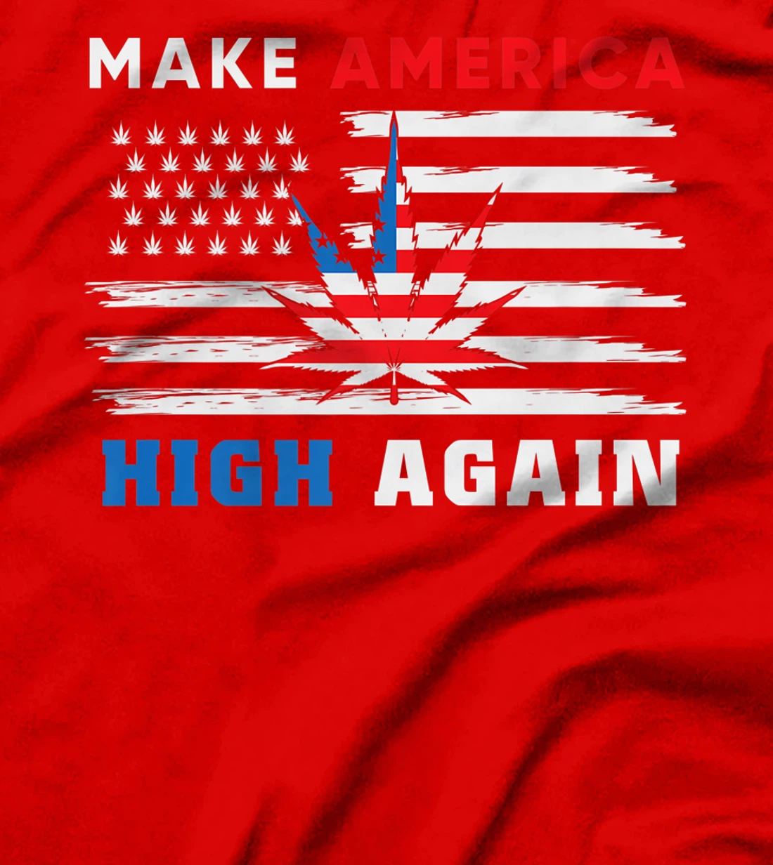 Make America High Again Marijuana Cannabis T-Shirt, Women T-Shirt