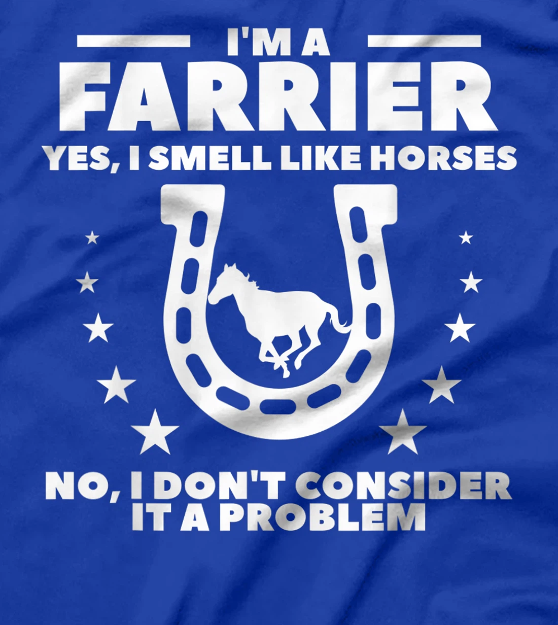 I'm A Farrier Yes I Smell Like Horses No Blacksmith T-Shirt, Women T-Shirt