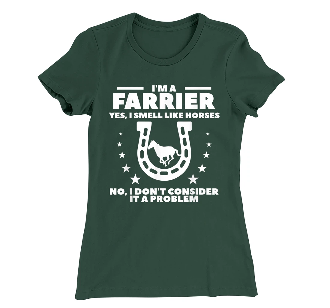 I'm A Farrier Yes I Smell Like Horses No Blacksmith T-Shirt, Women T-Shirt