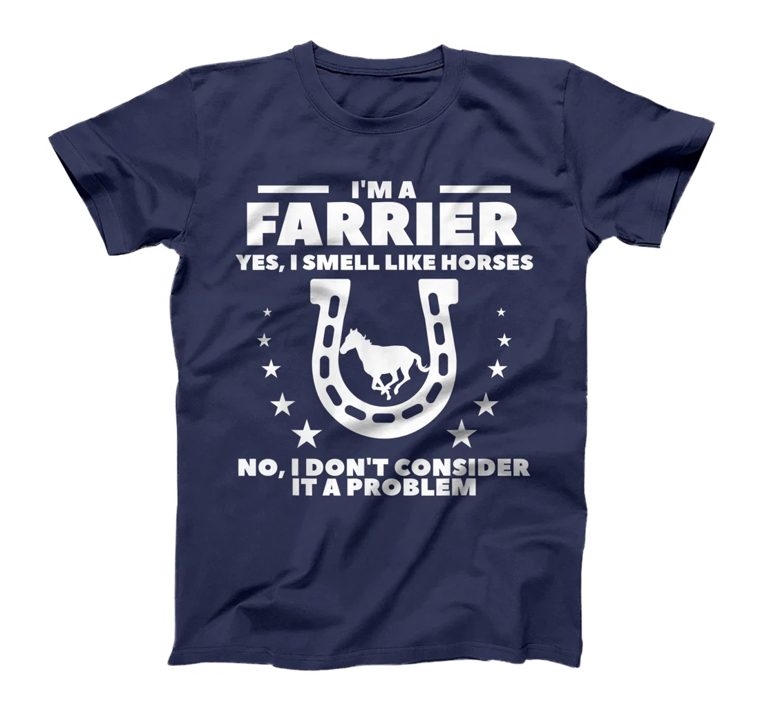 I'm A Farrier Yes I Smell Like Horses No Blacksmith T-Shirt, Women T-Shirt