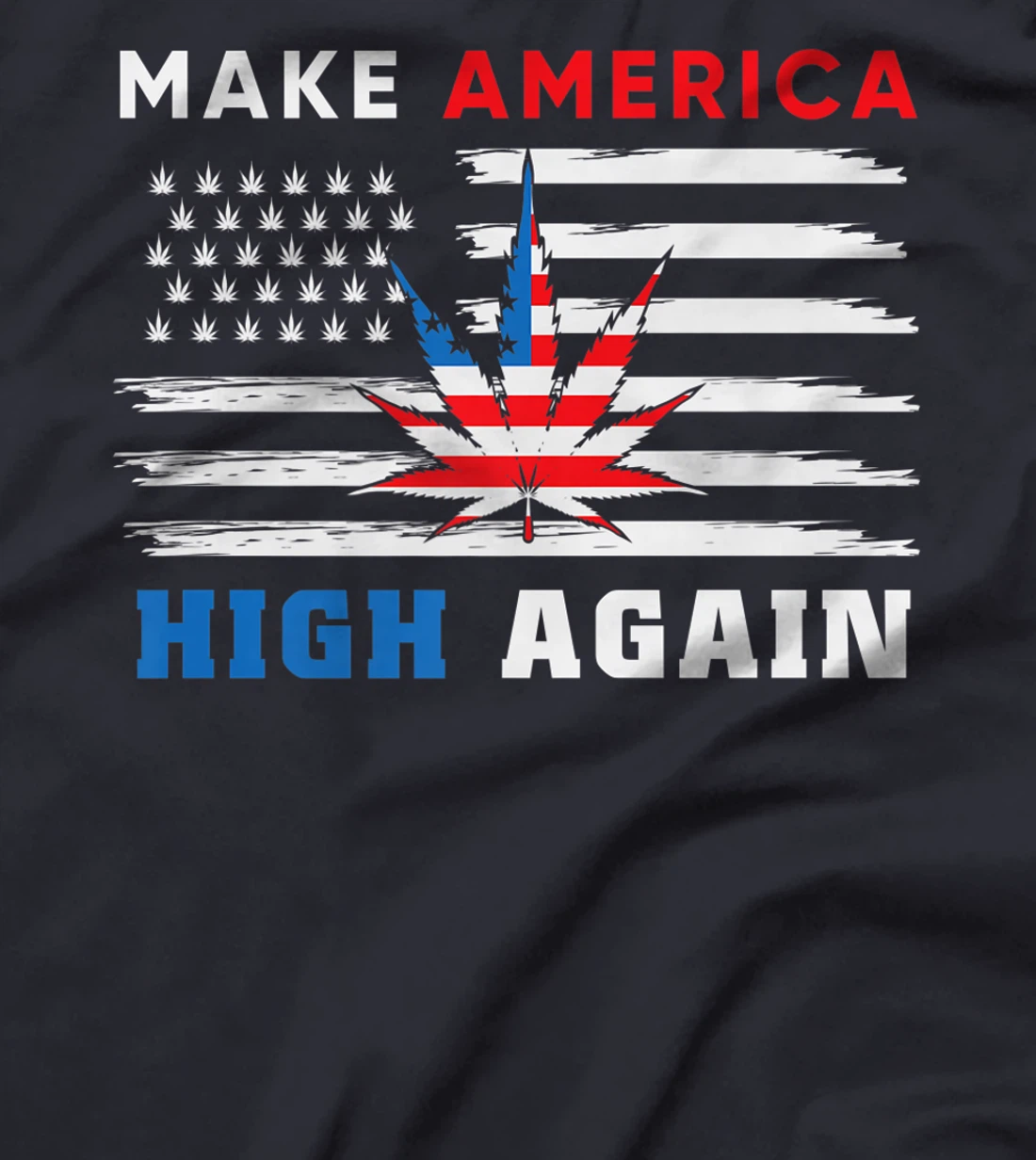 Make America High Again Marijuana Cannabis T-Shirt, Women T-Shirt