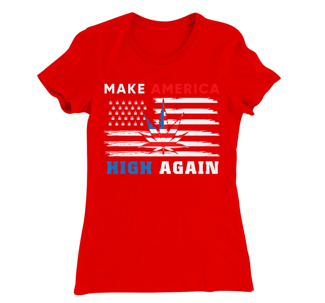 Make America High Again Marijuana Cannabis T-Shirt, Women T-Shirt