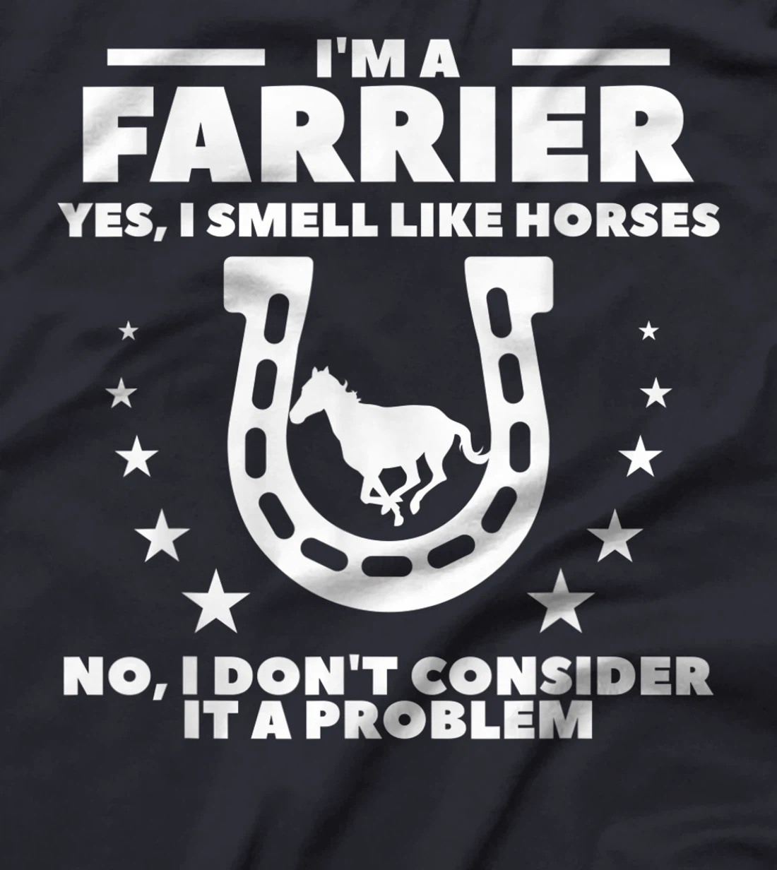 I'm A Farrier Yes I Smell Like Horses No Blacksmith T-Shirt, Women T-Shirt