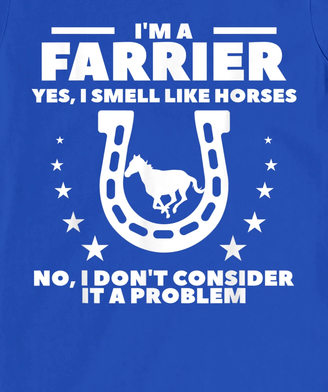 I'm A Farrier Yes I Smell Like Horses No Blacksmith T-Shirt, Women T-Shirt