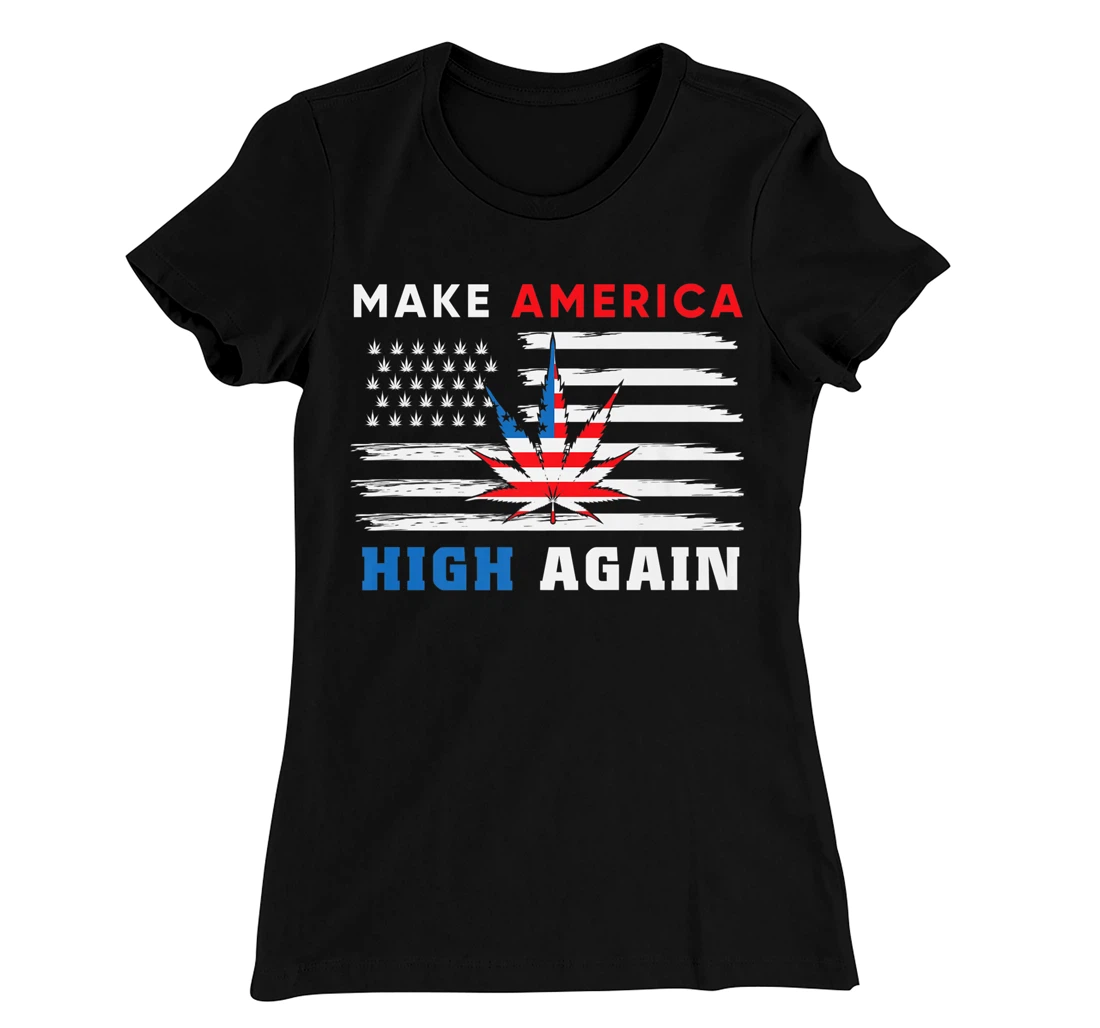 Make America High Again Marijuana Cannabis T-Shirt, Women T-Shirt