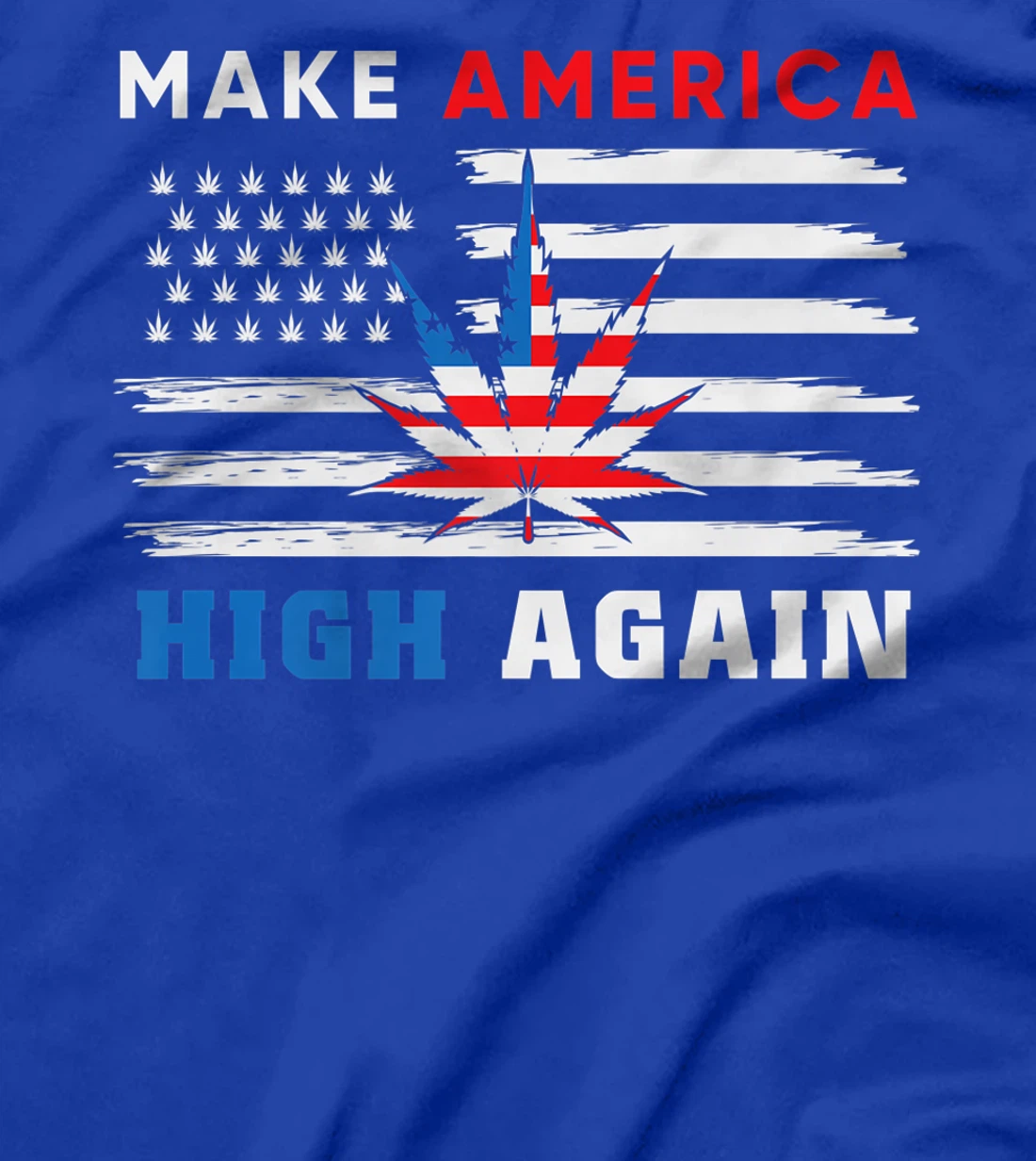 Make America High Again Marijuana Cannabis T-Shirt, Women T-Shirt