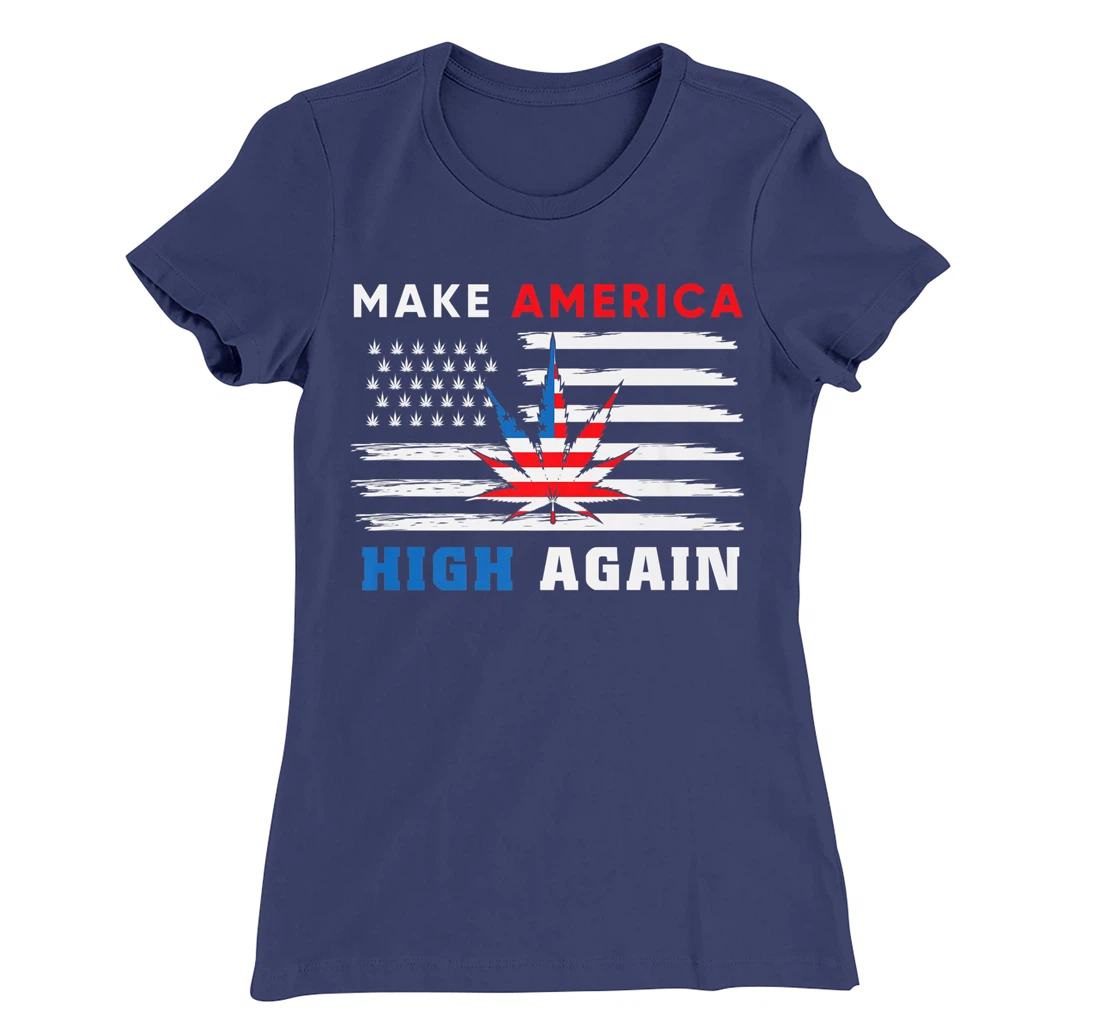 Make America High Again Marijuana Cannabis T-Shirt, Women T-Shirt