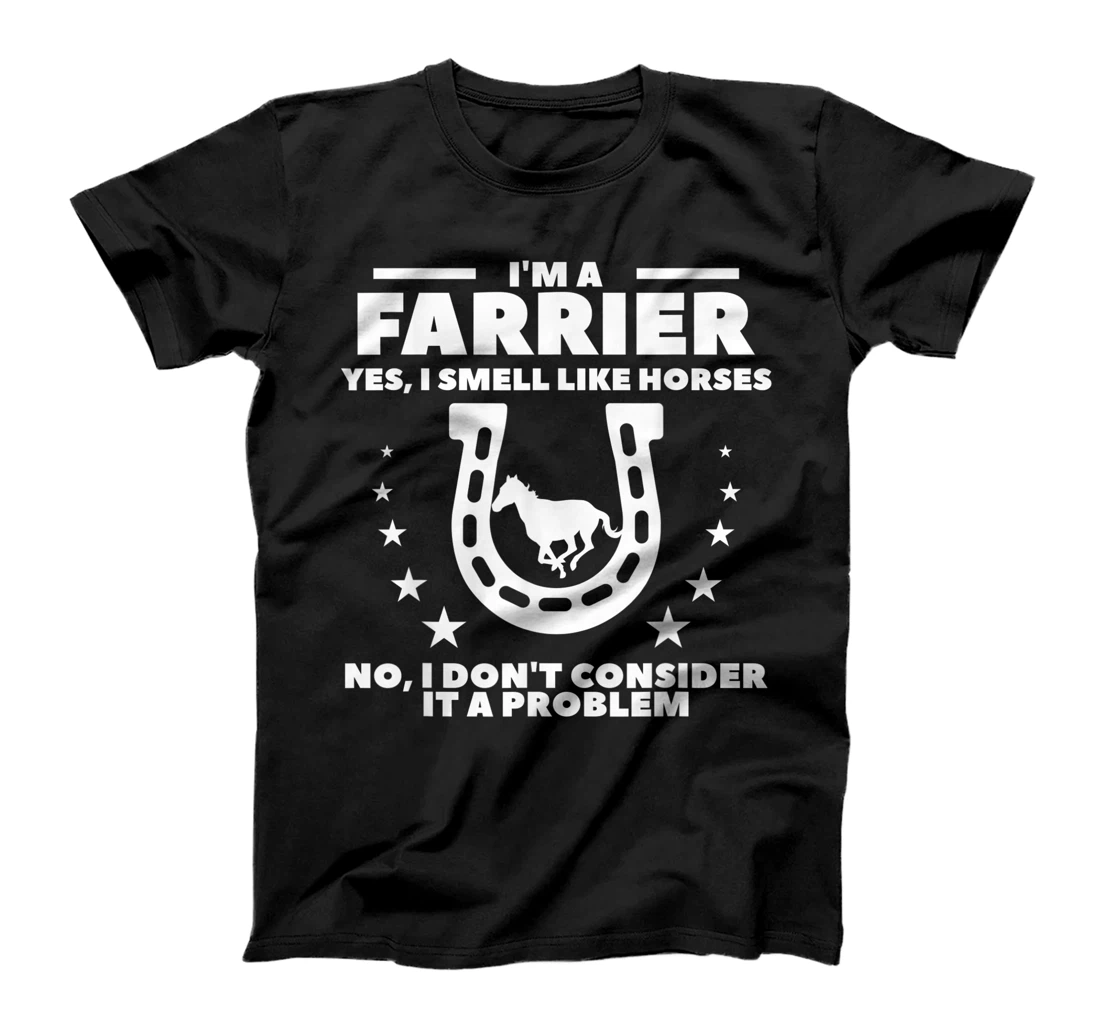 I'm A Farrier Yes I Smell Like Horses No Blacksmith T-Shirt, Women T-Shirt