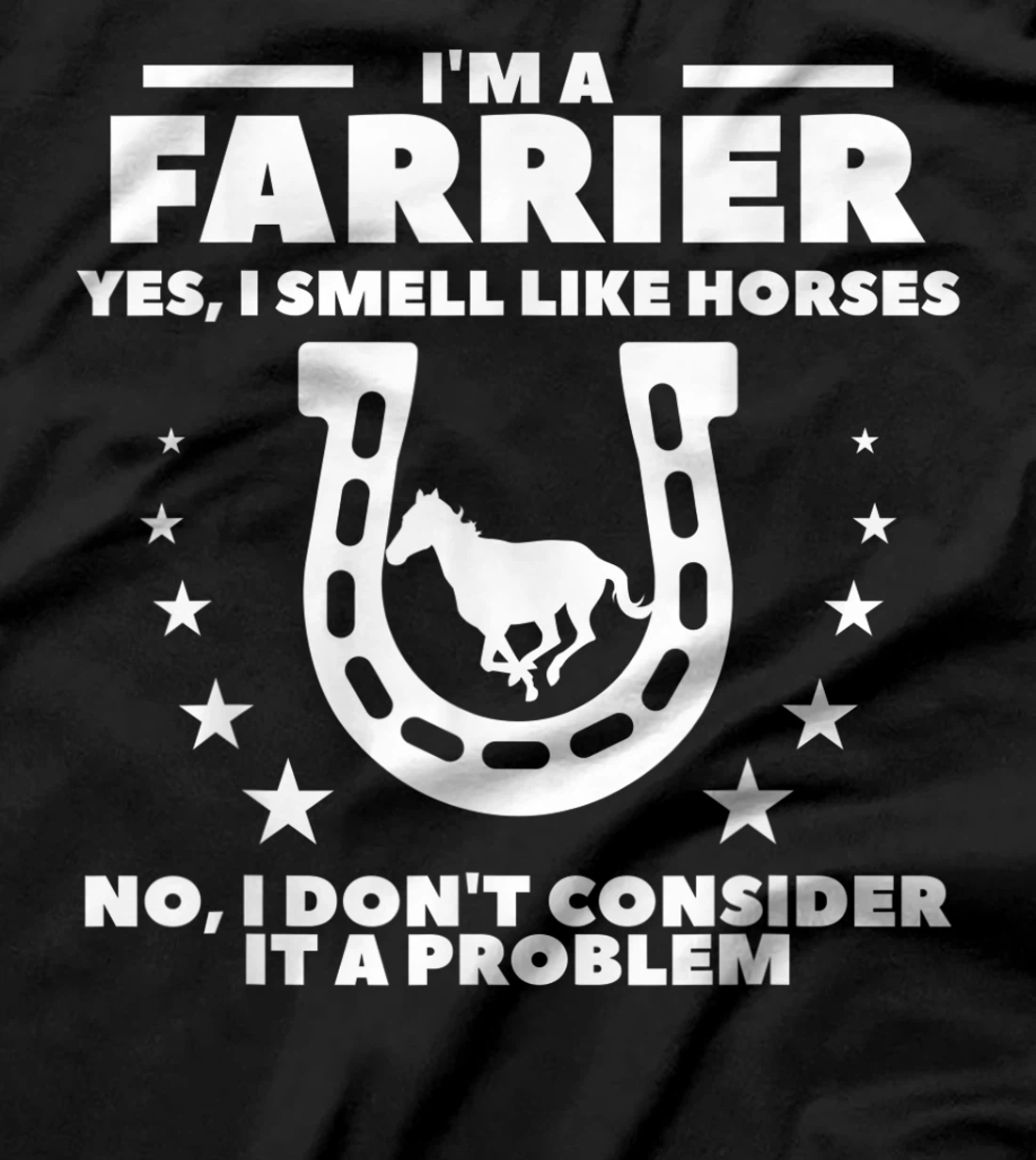 I'm A Farrier Yes I Smell Like Horses No Blacksmith T-Shirt, Women T-Shirt