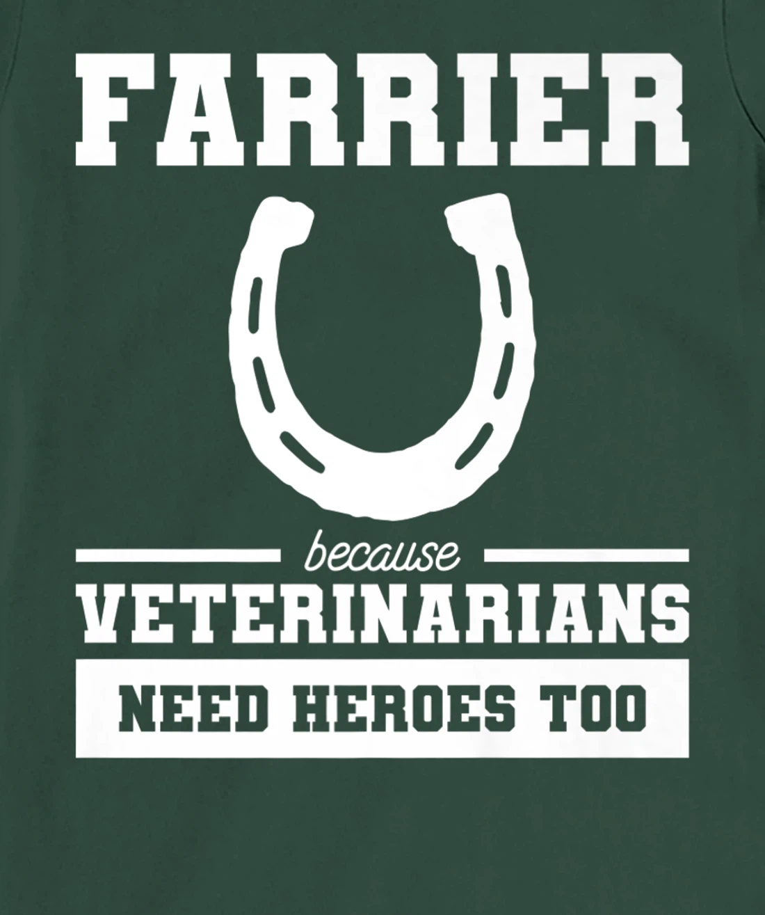 Farrier Because Veterinarians Need Heroes Too T-Shirt, Women T-Shirt