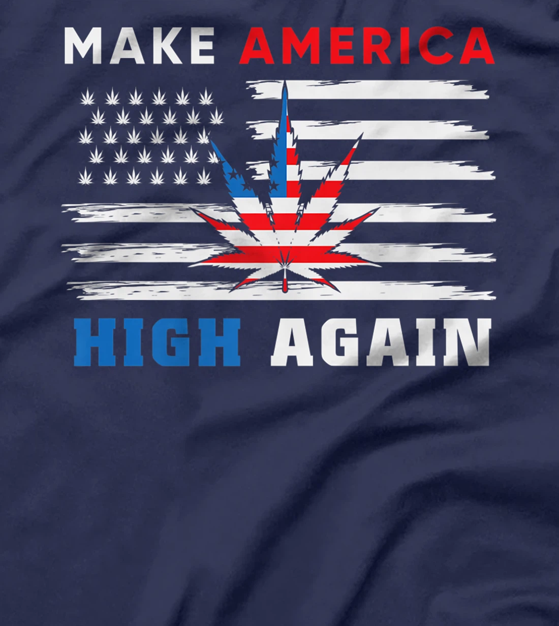 Make America High Again Marijuana Cannabis T-Shirt, Women T-Shirt