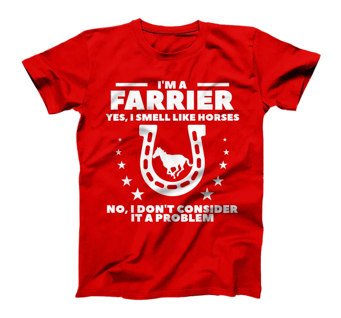 I'm A Farrier Yes I Smell Like Horses No Blacksmith T-Shirt, Women T-Shirt