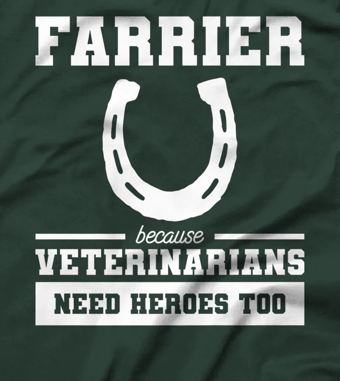 Farrier Because Veterinarians Need Heroes Too T-Shirt, Women T-Shirt