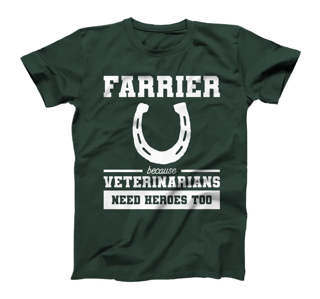 Farrier Because Veterinarians Need Heroes Too T-Shirt, Women T-Shirt