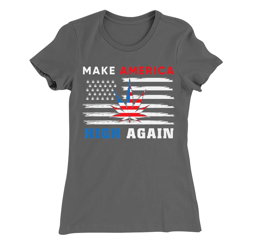 Make America High Again Marijuana Cannabis T-Shirt, Women T-Shirt