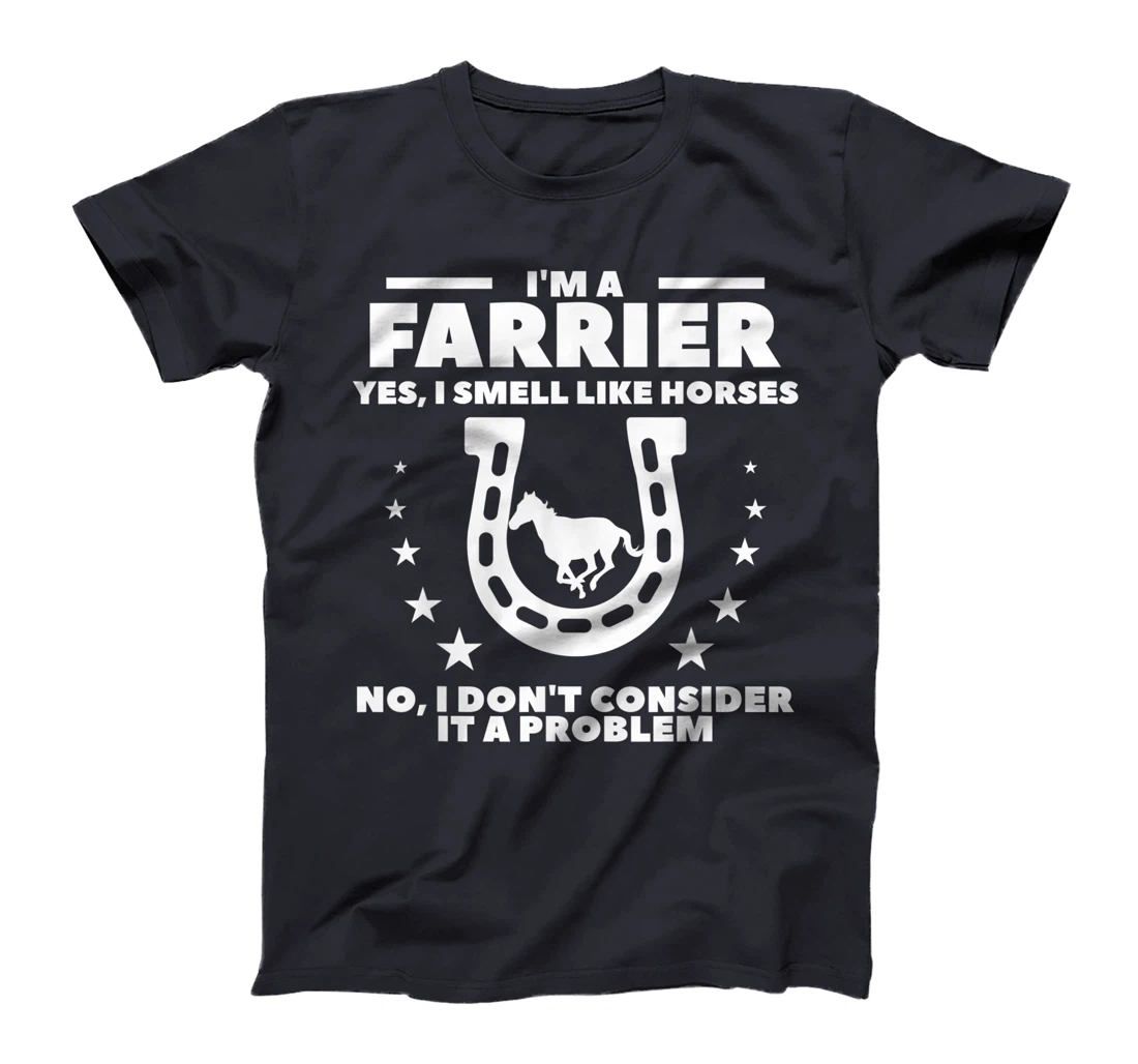 I'm A Farrier Yes I Smell Like Horses No Blacksmith T-Shirt, Women T-Shirt