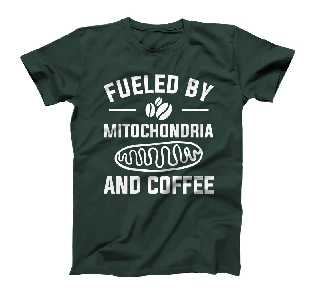 Fueled By Mitochondria And Coffee For A Caffeine Lover T-Shirt