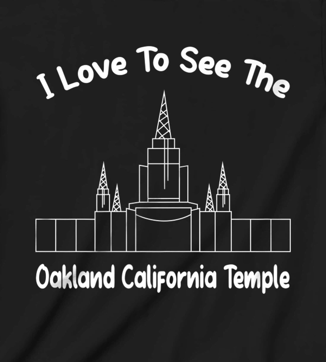 Oakland CA Temple, I love to see my temple, primary T-Shirt, Kid T-Shirt and Women T-Shirt