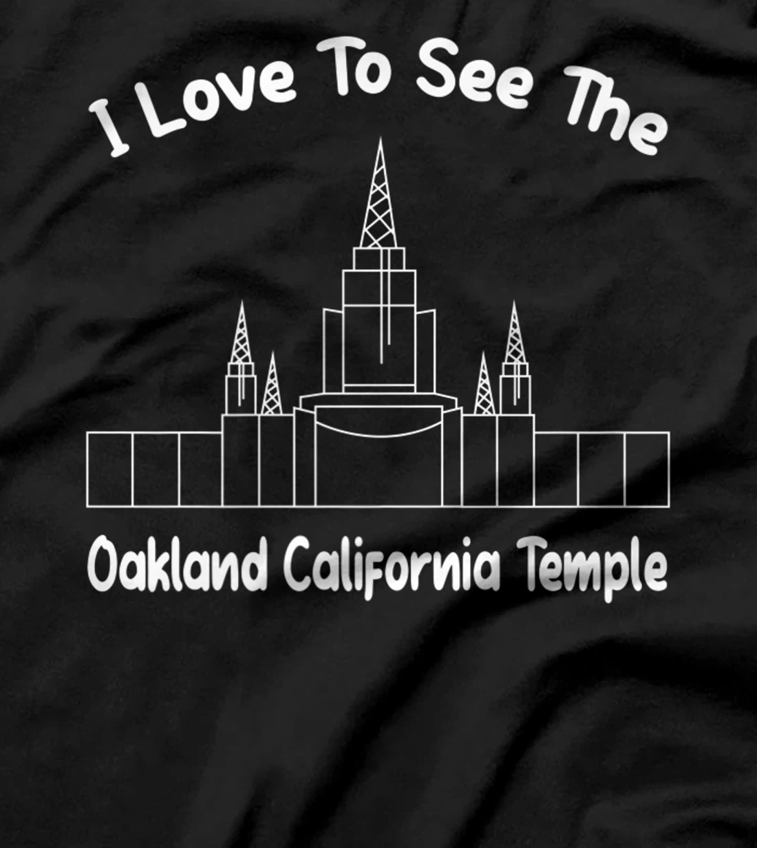 Oakland CA Temple, I love to see my temple, primary T-Shirt, Kid T-Shirt and Women T-Shirt