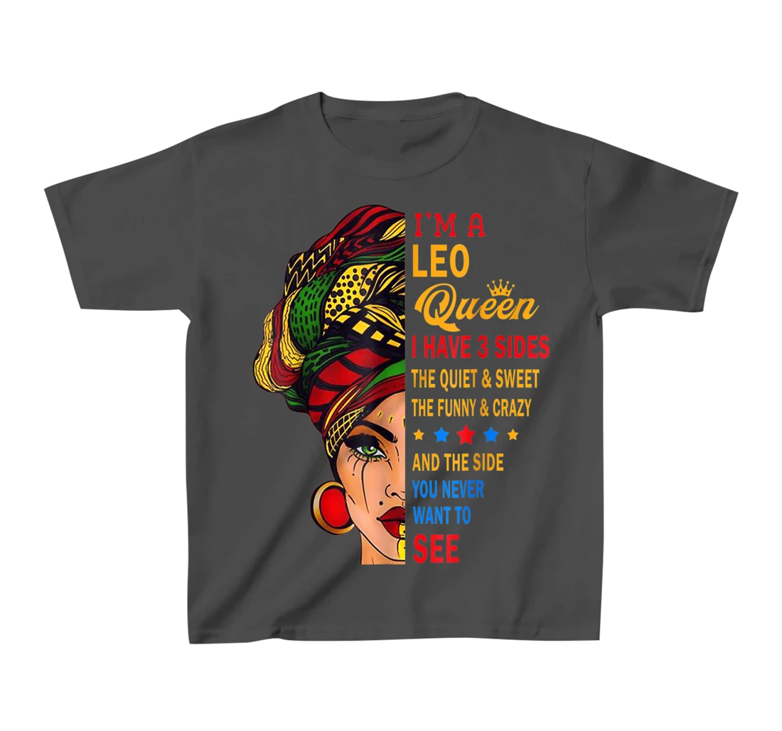 Leo Queens Are Born in July 23 -August 22 T-Shirt, Kid T-Shirt and Women T-Shirt
