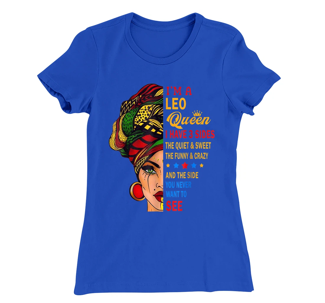 Leo Queens Are Born in July 23 -August 22 T-Shirt, Kid T-Shirt and Women T-Shirt