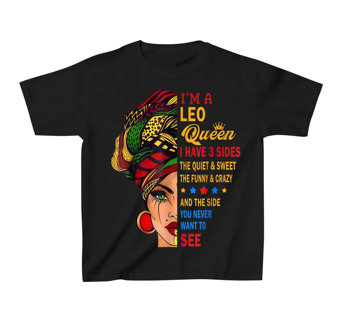 Leo Queens Are Born in July 23 -August 22 T-Shirt, Kid T-Shirt and Women T-Shirt