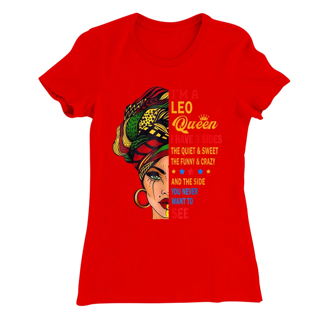 Leo Queens Are Born in July 23 -August 22 T-Shirt, Kid T-Shirt and Women T-Shirt