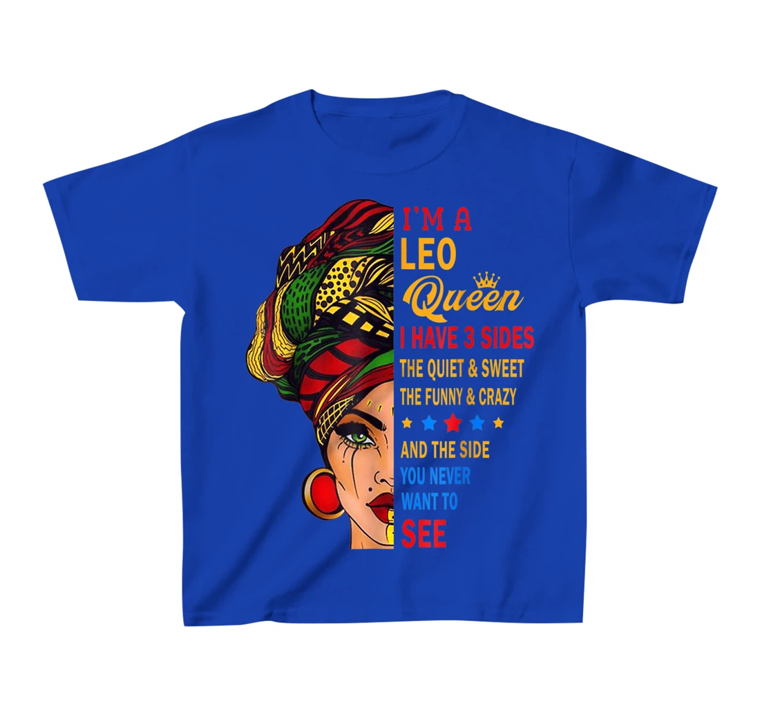 Leo Queens Are Born in July 23 -August 22 T-Shirt, Kid T-Shirt and Women T-Shirt