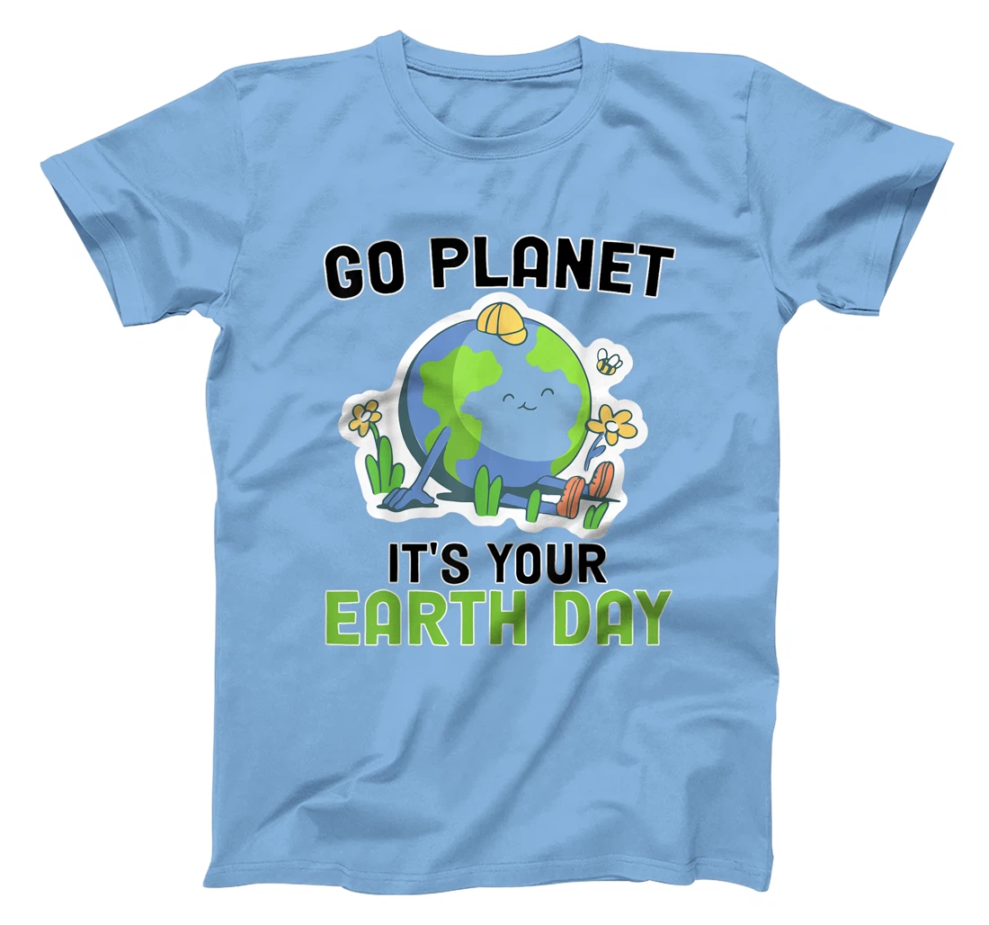 Go Planet Its Your Earth Day 2022 Conservation Teacher T-Shirt, Kid T-Shirt and Women T-Shirt
