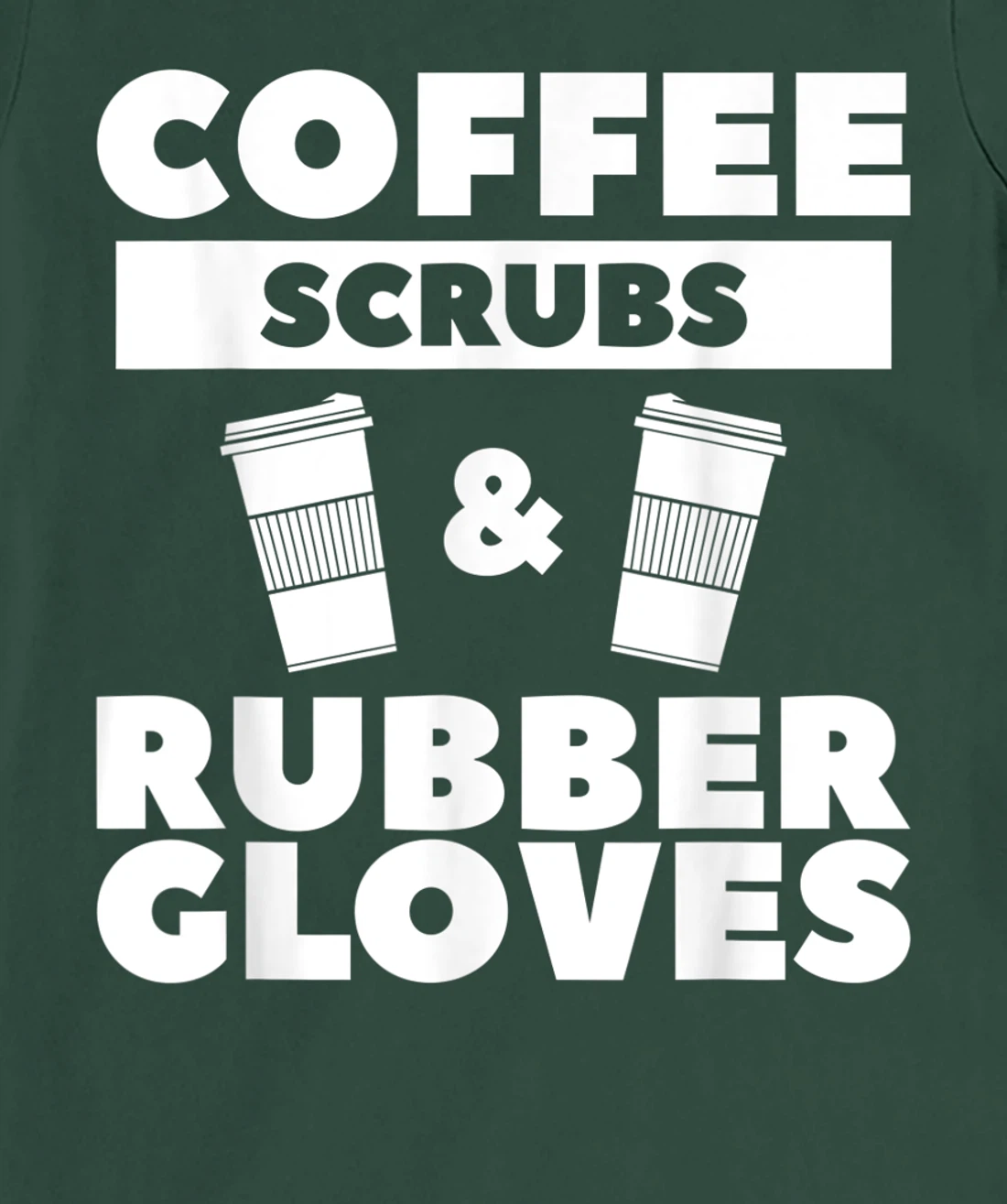 Coffee Scrubs & Rubber Gloves For A Coffee Lover T-Shirt, Women T-Shirt