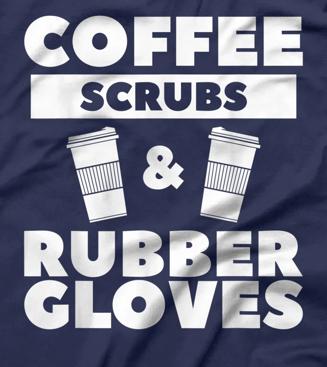 Coffee Scrubs & Rubber Gloves For A Coffee Lover T-Shirt, Women T-Shirt