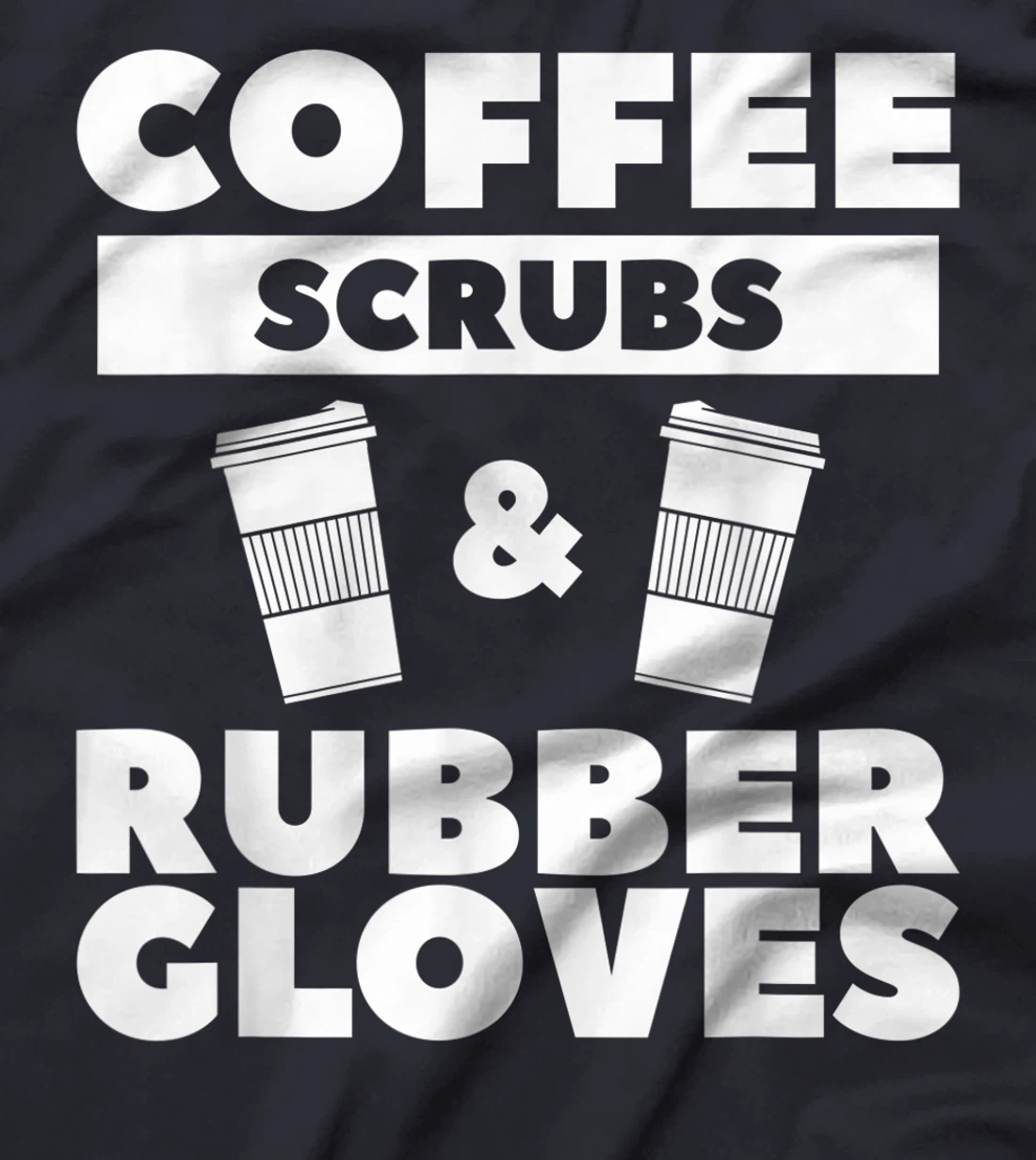 Coffee Scrubs & Rubber Gloves For A Coffee Lover T-Shirt, Women T-Shirt