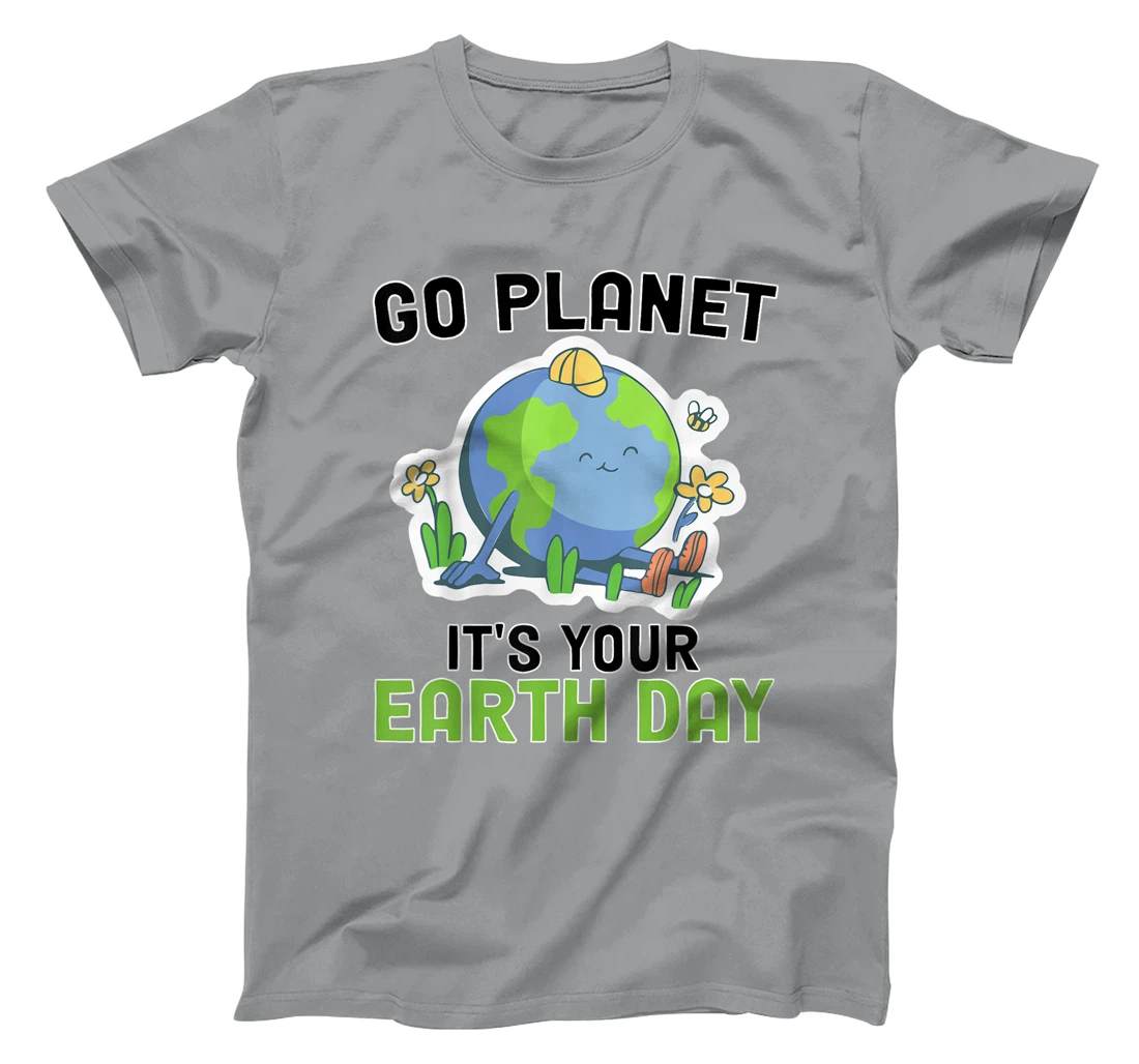 Go Planet Its Your Earth Day 2022 Conservation Teacher T-Shirt, Kid T-Shirt and Women T-Shirt