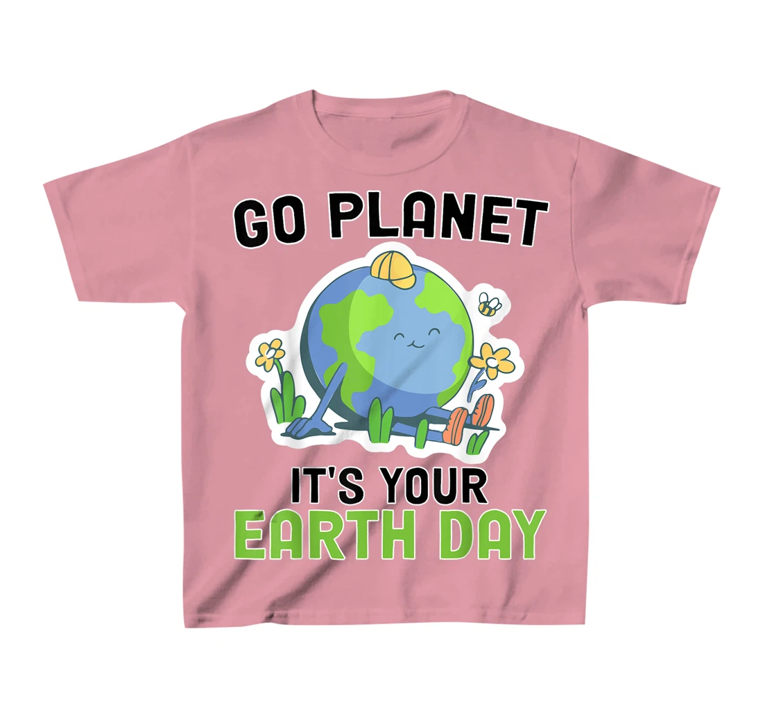 Go Planet Its Your Earth Day 2022 Conservation Teacher T-Shirt, Kid T-Shirt and Women T-Shirt