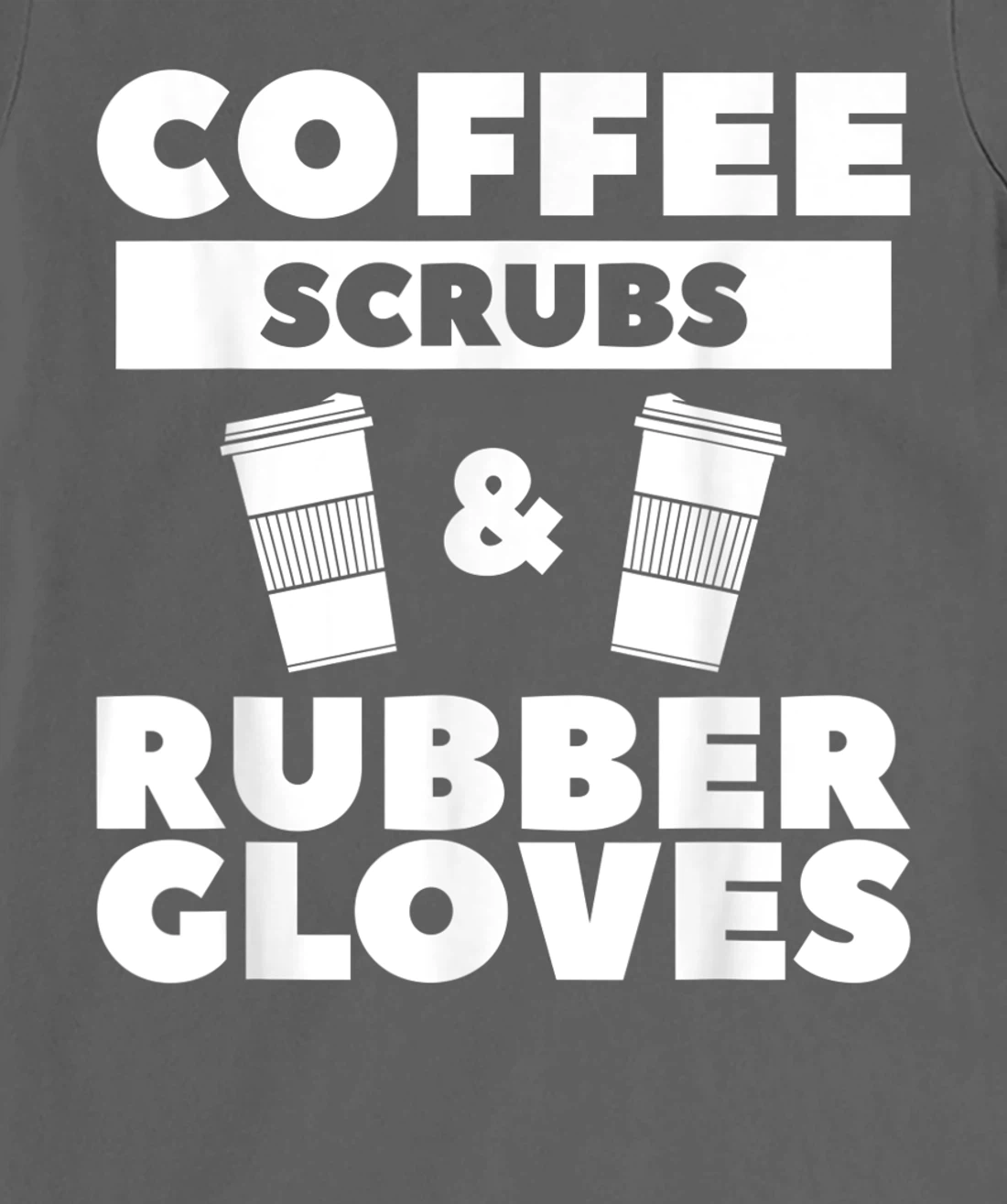 Coffee Scrubs & Rubber Gloves For A Coffee Lover T-Shirt, Women T-Shirt