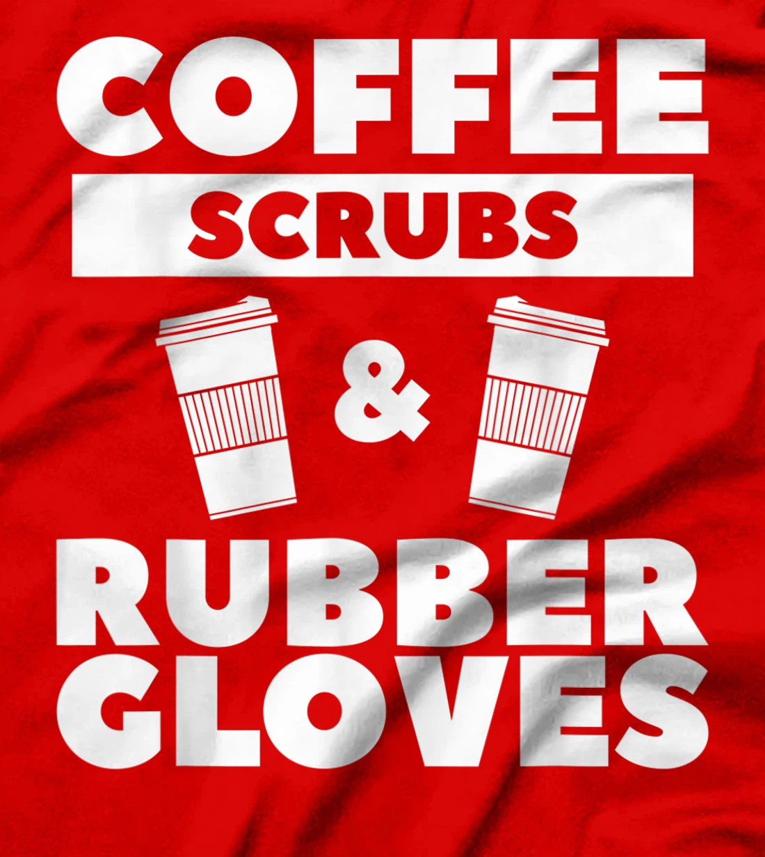 Coffee Scrubs & Rubber Gloves For A Coffee Lover T-Shirt, Women T-Shirt