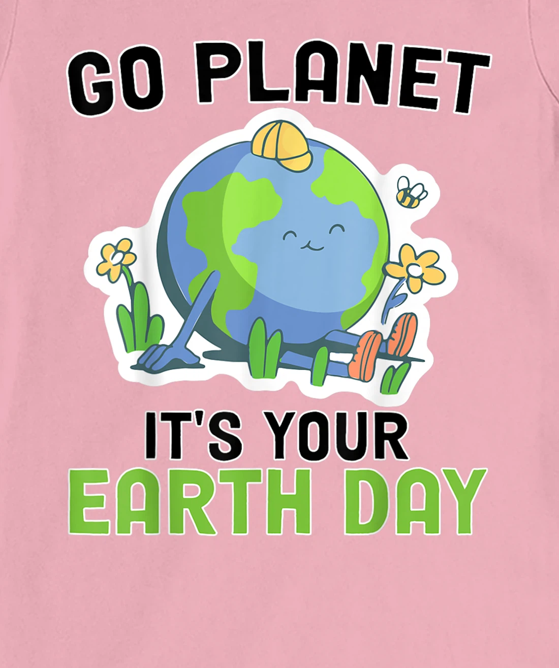 Go Planet Its Your Earth Day 2022 Conservation Teacher T-Shirt, Kid T-Shirt and Women T-Shirt