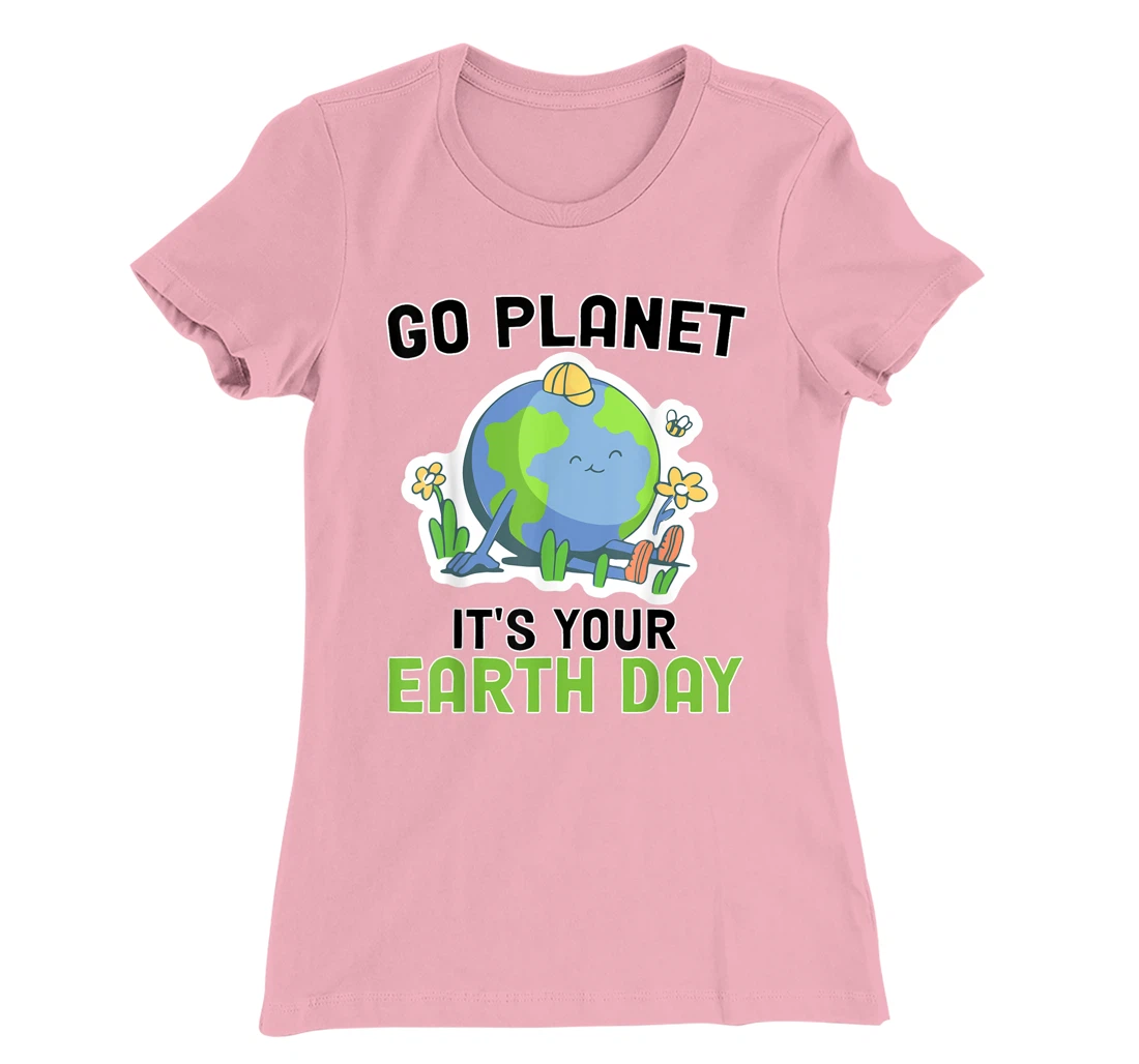Go Planet Its Your Earth Day 2022 Conservation Teacher T-Shirt, Kid T-Shirt and Women T-Shirt