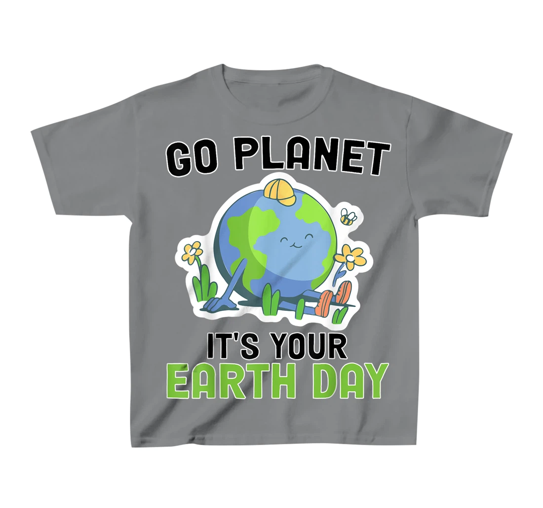 Go Planet Its Your Earth Day 2022 Conservation Teacher T-Shirt, Kid T-Shirt and Women T-Shirt