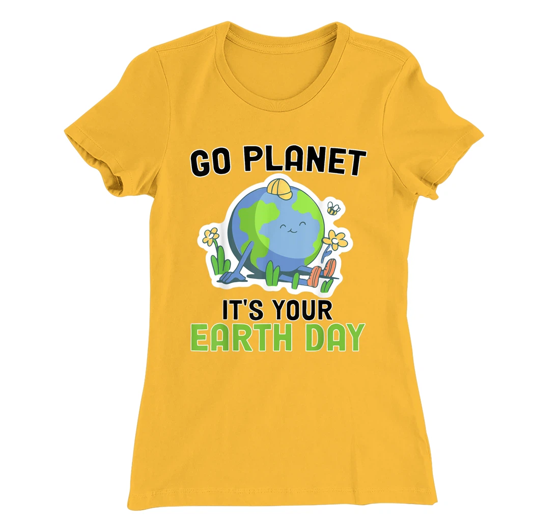 Go Planet Its Your Earth Day 2022 Conservation Teacher T-Shirt, Kid T-Shirt and Women T-Shirt