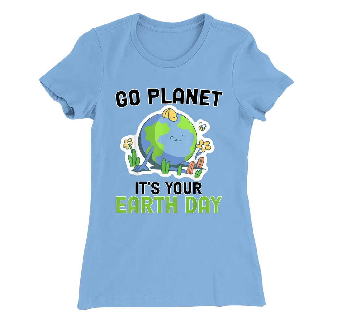 Go Planet Its Your Earth Day 2022 Conservation Teacher T-Shirt, Kid T-Shirt and Women T-Shirt